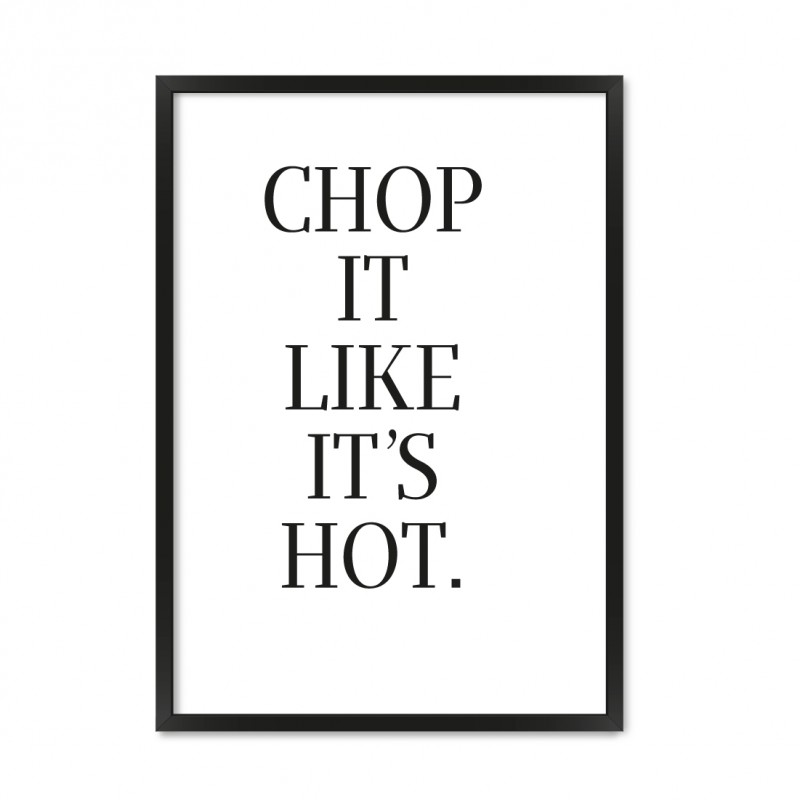 Chop It.