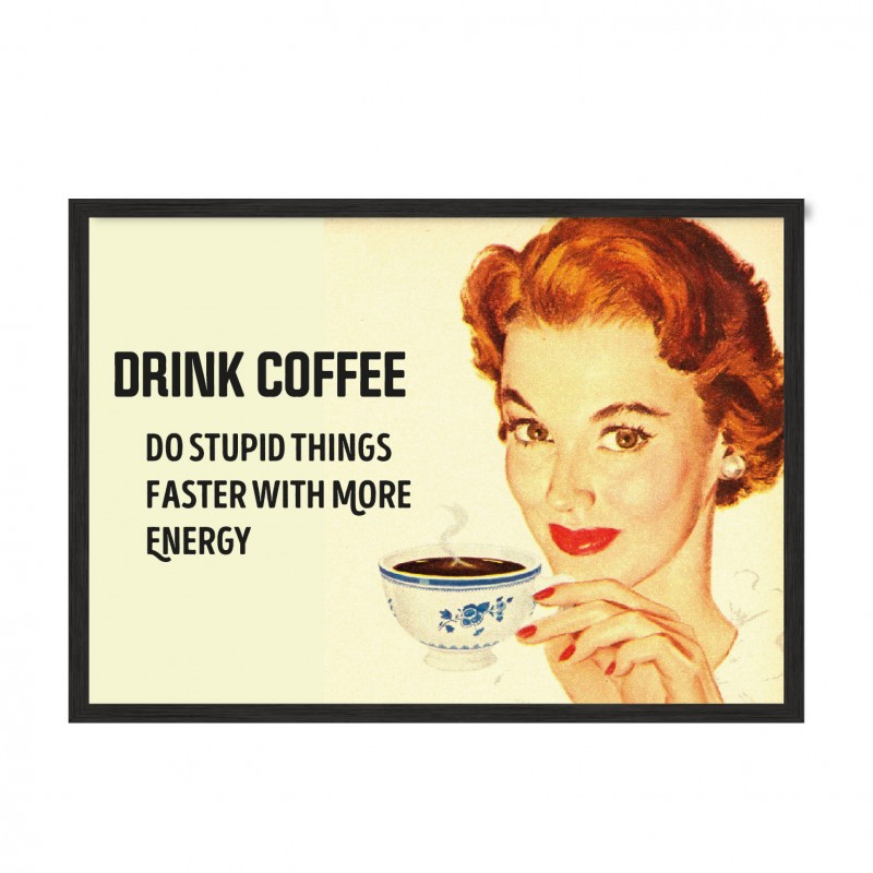 Drink coffee.