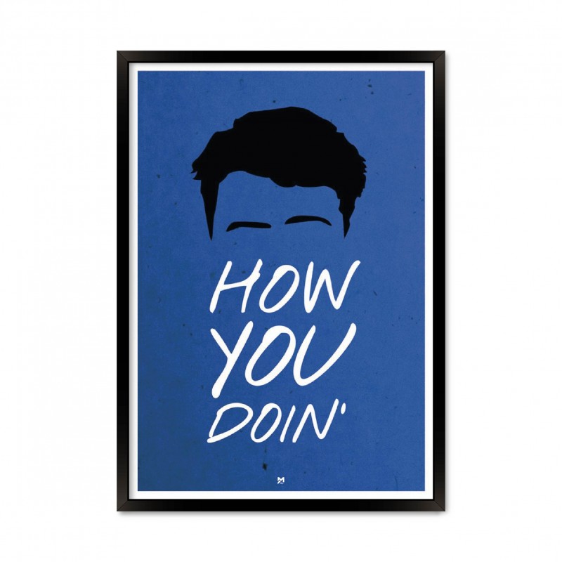 How you doin.