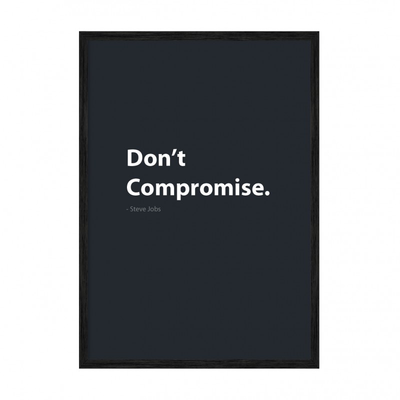 Don't Compromise.