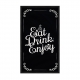 Eat Drink Enjoy.