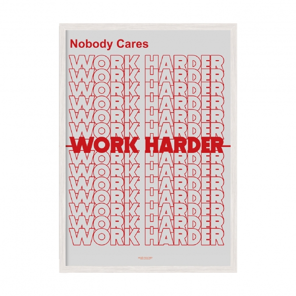 Work Harder.