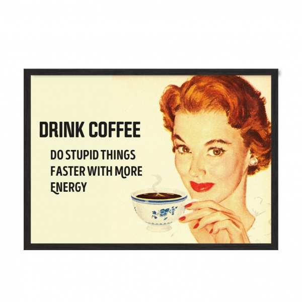 Drink coffee.