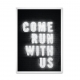 Come Run With Us.