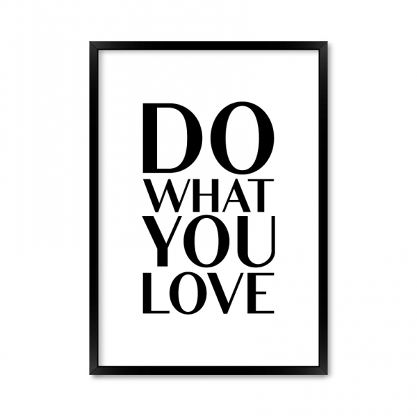 Do what you love.