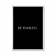Be Fearless.