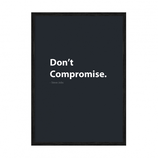 Don't Compromise.
