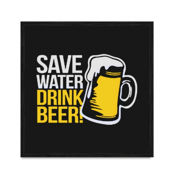 Save Water - Drink Beer.