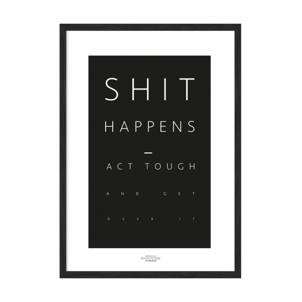 Shit Happens.